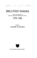 Cover of: Beloved mama: private correspondence of Queen Victoria and the German Crown Princess, 1878-1885