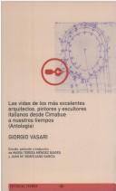 Cover of: Las Vidas De Los Mas Excelentes Arquitectos, Pintores Y Escultores Italianos Desde Cimabue a Nuestros Tiempos: (Antologia) (Filosofia)