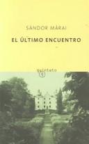 Cover of: El Ultimo Encuentro / The Final Meeting by Sándor Márai