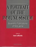 Cover of: A Portrait of the Immune System: Scientific Publications of N. K. Jerne (World Scientific Series in 20th Century Biology, Vol 2)