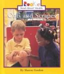 Cover of: Cuts and Scrapes (Rookie Read-About Health) by Sharon Gordon, Nanci R. Vargus, Jayne L. Waddell