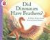 Cover of: Did Dinosaurs Have Feathers? (Let's-Read-And-Find-Out Science)