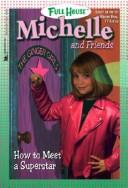 Cover of: How to Meet a Superstar (Full House Michelle and Friends)