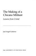 Cover of: The Making of a Chicano Militant: Lessons from Cristal (Wisconsin Studies Autobiography)