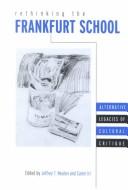 Cover of: Rethinking the Frankfurt School: Alternative Legacies of Cultural Critique