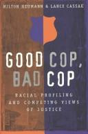 Cover of: Good Cop, Bad Cop: Racial Profiling and Competing Views of Justice in America (Studies in Crime and Punishment, V. 10.)