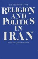 Cover of: Religion and Politics in Iran: Shi`ism from Quietism to Revolution