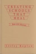 Cover of: Creating Schools That Heal: Real-Life Solutions