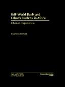 Cover of: Imf-World Bank and Labors Burdens in Africa: Ghanas Experience
