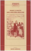 Cover of: Warm Climates And Western Medicine: The Emergence Of Tropical Medicine, 1500-1900.(Clio Medica/The Wellcome Institute Series in the History of Medicine 35) (Clio Medica)