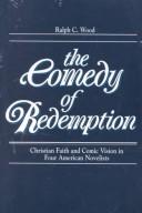 Cover of: The Comedy of Redemption by Ralph C. Wood, Ralph C. Wood