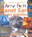 Cover of: Planet Earth & Art Activities (Arty Facts) by John A. Cooper