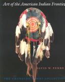 Cover of: The Art of the American Indian Frontier by David W. Penney