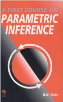 A First Course on Parametric Inference by B. K. Kale