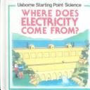 Cover of: Where Does Electricity Come From? by Susan Mayes, Susan Mayes