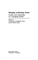 Cover of: Bringing technology home: gender and technology in a changing Europe