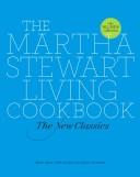 Cover of: The Martha Stewart Living Cookbook: The New Classics