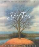 Cover of: Sky Tree: Seeing Science Through Art