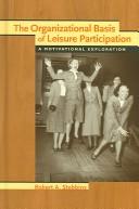 Cover of: The Organizational Basis Of Leisure Participation: A Motivational Exploration