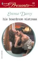 His Boardroom Mistress by Emma Darcy