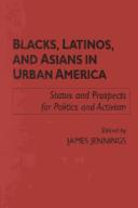 Cover of: Blacks, Latinos, and Asians in Urban America: Status and Prospects for Politics and Activism