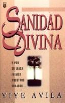 Cover of: Sanidad Divina by Yiye Ávila