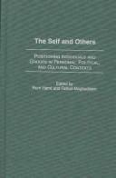 Cover of: The Self and Others: Positioning Individuals and Groups in Personal, Political, and Cultural Contexts