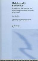 Cover of: Helping with Behaviour  Establishing the positive and addressing the difficult in the early years (The Nursery World/Routledgefalmer Essential Guides for Early Years Practitioners) by Sue Roffey