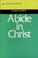 Cover of: Abide in Christ