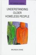 Cover of: Understanding Older Homeless People by Maureen Crane