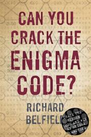 Cover of: Can You Crack The Enigma Code? by Richard Belfield