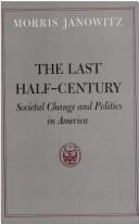 Cover of: The last half-century: societal change and politics in America
