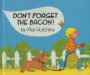 Cover of: Don't Forget the Bacon! by Pat Hutchins, Pat Hutchins