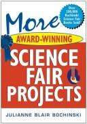 Cover of: More Award-Winning Science Fair Projects by Julianne Blair Bochinski, Julianne Blair Bochinski