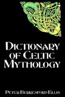 Cover of: A DICTIONARY OF CELTIC MYTHOLOGY by Peter Berresford Ellis