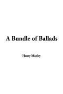 Cover of: A Bundle of Ballads by Henry Morley