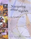 Cover of: Navigating Through Algebra in Grades 9-12 (Principles and Standards for School Mathematics Navigations Series)
