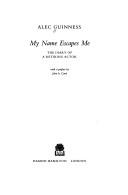 Cover of: My Name Escapes Me by Alec Guinness
