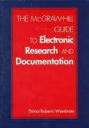Cover of: The McGraw-Hill Guide to Electronic Research and Documentation by Diana Roberts Wienbroer