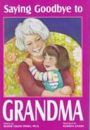 Cover of: Saying goodbye to Grandma