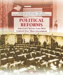 Cover of: Political Reforms: American Citizens Gain More Control Over Their Government (Progressive Movement, 1900-1920--Efforts to Reform America's)