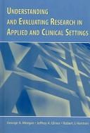 Cover of: Understanding and Evaluating Research in Applied and Clinical Settings by Jeffrey A. Gliner, George A. Morgan, Jeffrey A. Gliner, Robert J. Harmon