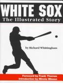 Cover of: White Sox: The Illustrated Story