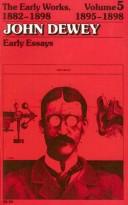Cover of: The Early Works of John Dewey, Volume 5, 1882 - 1898: Early Essays, 1895-1898 (Collected Works of John Dewey)