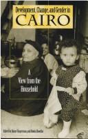 Cover of: Development, Change, and Gender in Cairo by Diane Singerman, Homa Hoodfar