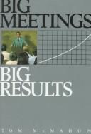 Cover of: Big Meetings Big Results: Strategic Event Planning for Productivity and Profit