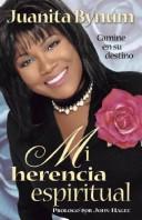 Cover of: Mi Herencia Espiritual/my Spiritual Inheritance by Juanita Bynum