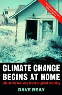 Cover of: Climate Change Begins at Home: Life on the Two-Way Street of Global Warming