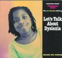 Cover of: Let's Talk About Dyslexia (The Let's Talk Library)