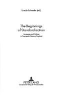 Cover of: The beginnings of standardization: language and culture in fourteenth-century England